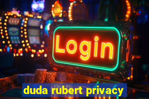 duda rubert privacy